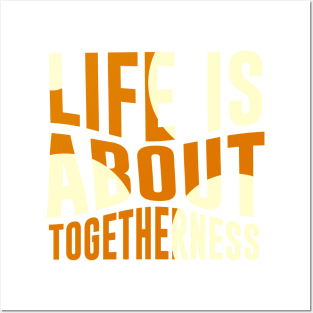 Life is about Togetherness Posters and Art